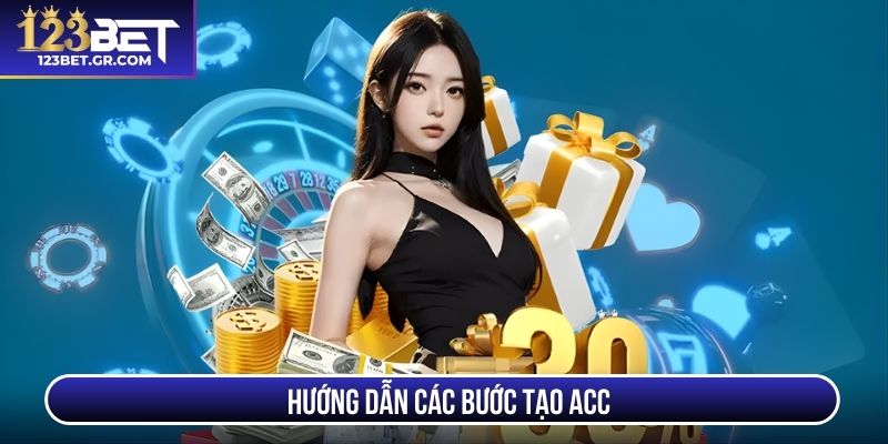 Hướng dẫn các bước tạo acc 123BET