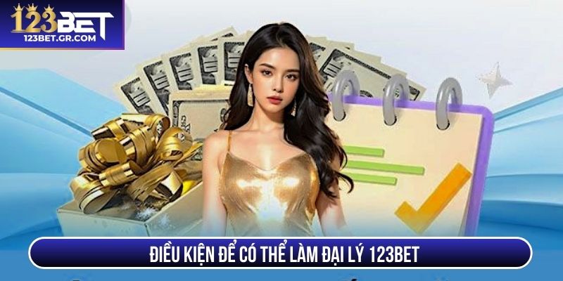 Điều kiện để có thể làm đại lý 123BET
