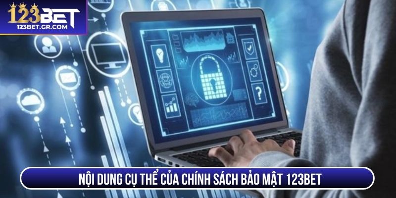 Những nội dung cụ thể của chính sách bảo mật 123BET