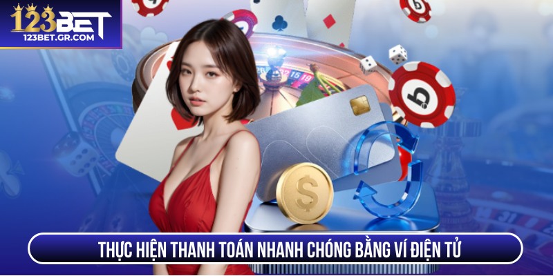 Thực hiện thanh toán nhanh chóng bằng ví điện tử