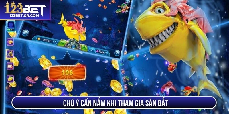 Chú ý cần nắm khi tham gia săn bắt