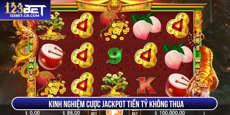 Kinh nghiệm cược jackpot tiền tỷ không thua