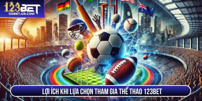 Lợi ích khi lựa chọn tham gia thể thao 123BET