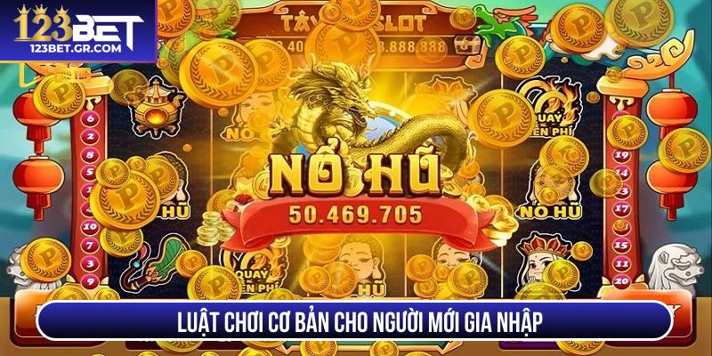 Luật chơi cơ bản cho người mới gia nhập