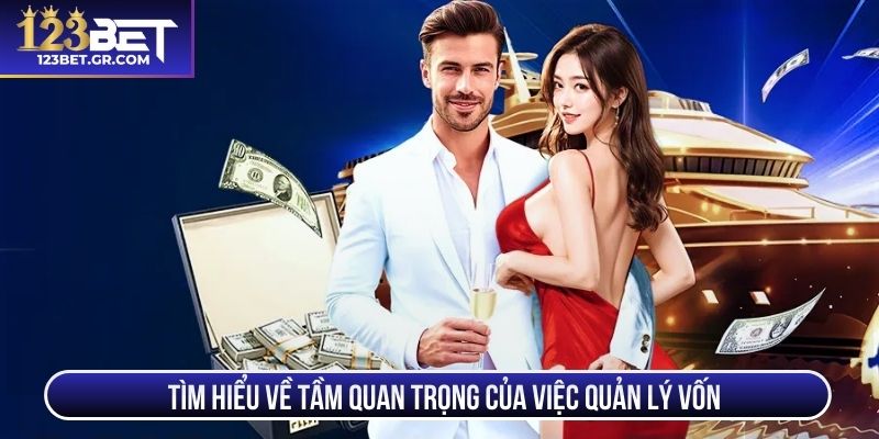 Tìm hiểu về tầm quan trọng của việc quản lý vốn